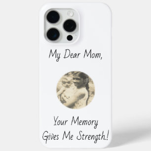 My Dear Mom, Your Memory Gives Me Strength.! iPhone 15 Pro Max Case