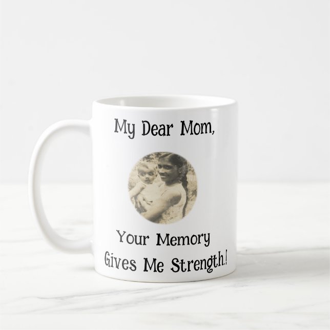 My Dear Mom, Your Memory Gives Me Strength.! Coffee Mug (Left)