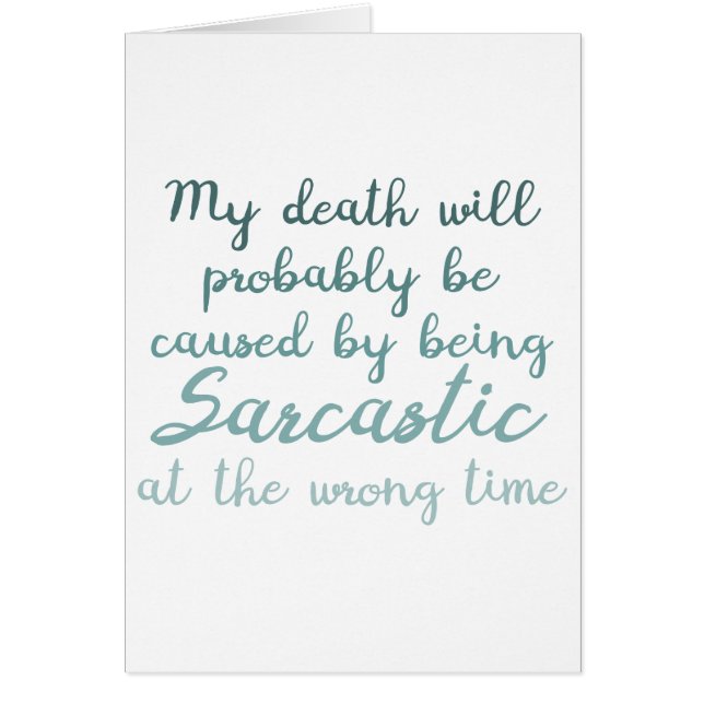 My death will be caused by sarcasm funny greeting  cards (Front)