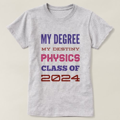 My degree my destiny physicis  class of 2024 T_Shirt