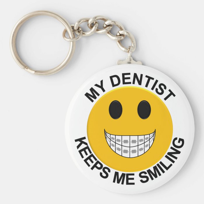 My Dentist Keeps Me Smiling   Smiley Face Keychain