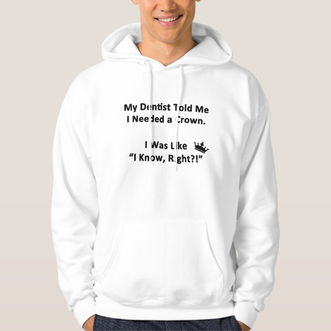 My Dentist Told Me Hoodie (Front)