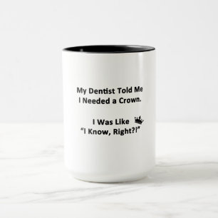 My Dentist Told Me Mug