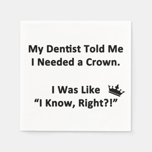 My Dentist Told Me Paper Napkins