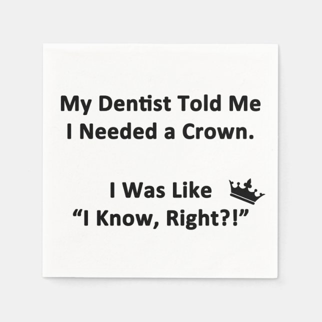 My Dentist Told Me Paper Napkins (Front)