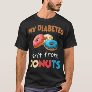 My Diabetes Isnt From Donut Funny T funny sayings T-Shirt