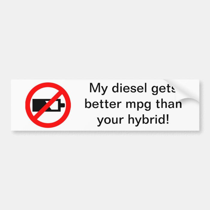 My Diesel Gets Better MPG Than Your Hybrid Bumper Stickers