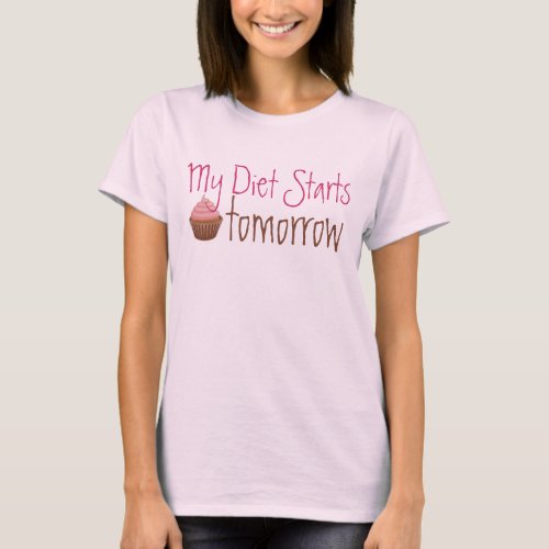 My Diet Starts Tomorrow Anti_Resolutions T_Shirt