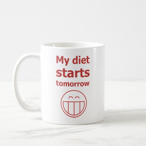 My diet starts tomorrow coffee mug