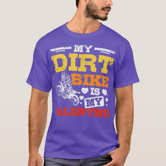 My Dirt Bike Is My Valentine T-Shirt
