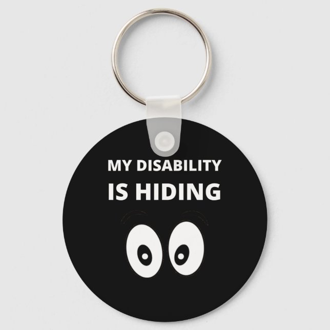 My Disability Is Hiding Disabilities Awareness Keychain (Front)