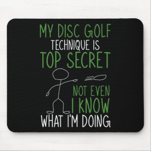 My Disc Golf Technique Is Top Secret Disc Golfer Mouse Pad