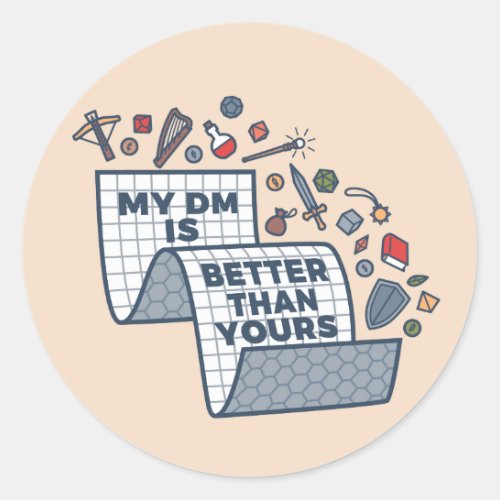 My DM Is Better Than Yours Classic Round Sticker
