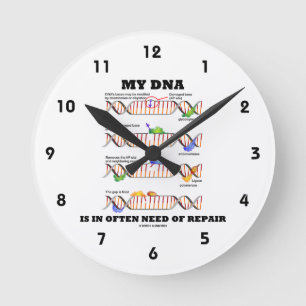 My DNA Is In Often Need Of Repair DNA Humor Round Clock