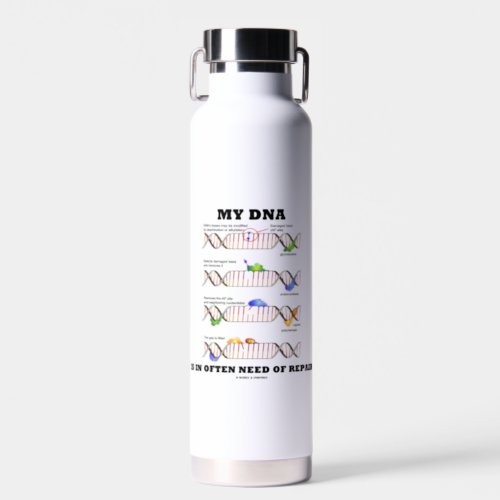 My DNA Is In Often Need Of Repair DNA Humor Water Bottle
