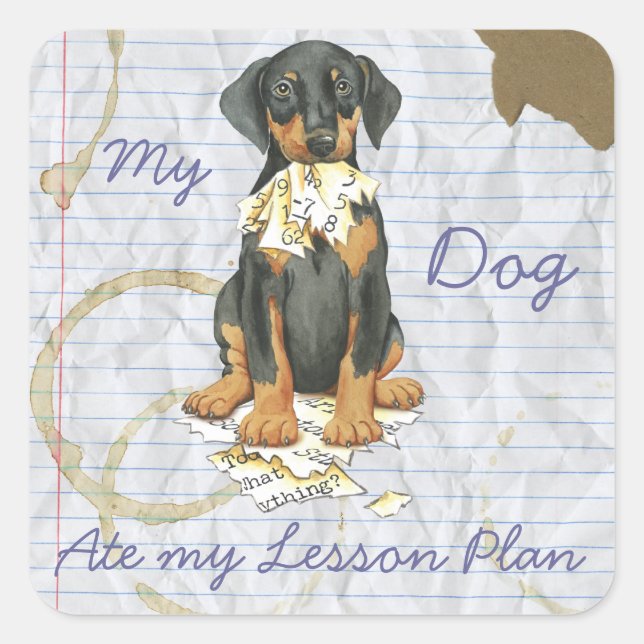 My Doberman Ate My Lesson Plan Square Sticker (Front)