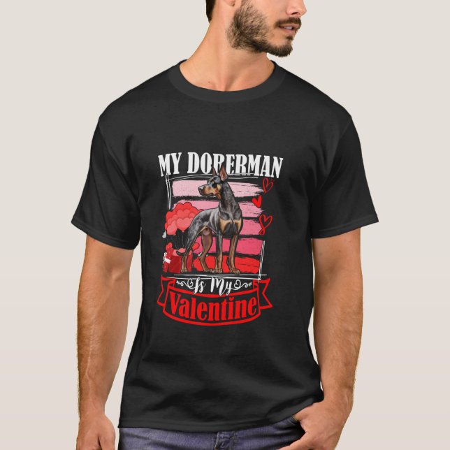 My Doberman Is My Valentine Funny Dog Lover Valent T-Shirt (Front)