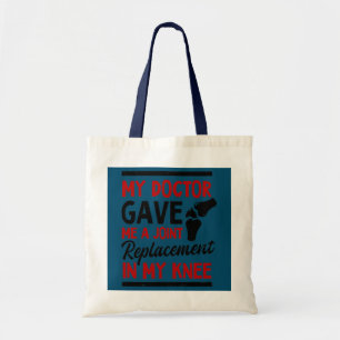 My Doctor Gave Me A Joint Design Knee Surgery  Tote Bag