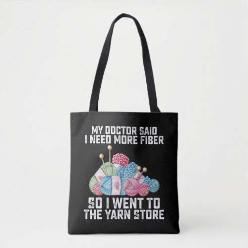 My Doctor Said I Need More Fiber So I Went To The  Tote Bag