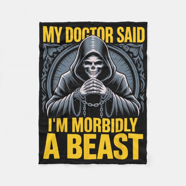 My Doctor Said I'm Morbidly A Beast Funny Patient  Fleece Blanket (Front)