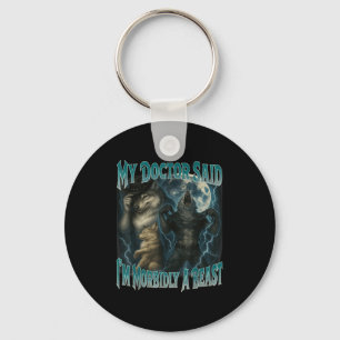My Doctor Said Im Morbidly A Beast Funny Werewolf  Keychain