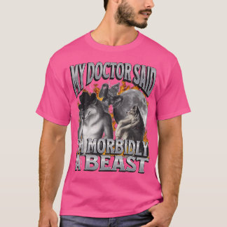 My Doctor Said I'M Morbidly A Beast Funny Werewolf T-Shirt