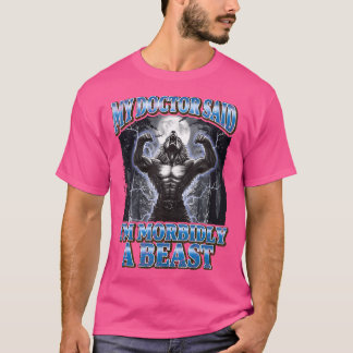 My Doctor Said I'M Morbidly A Beast Funny Werewolf T-Shirt