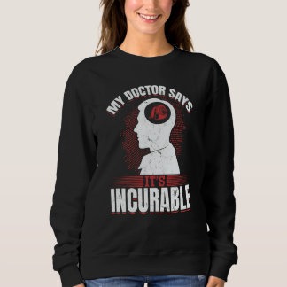 My Doctor Says It's Incurable Tuning Boost PS 2 Sweatshirt