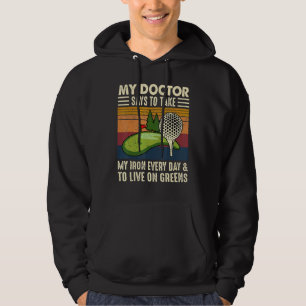 My Doctor Says To Take My Iron Every Day Golf Golf Hoodie