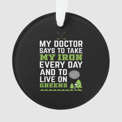 My doctor says to take my iron every day ornament