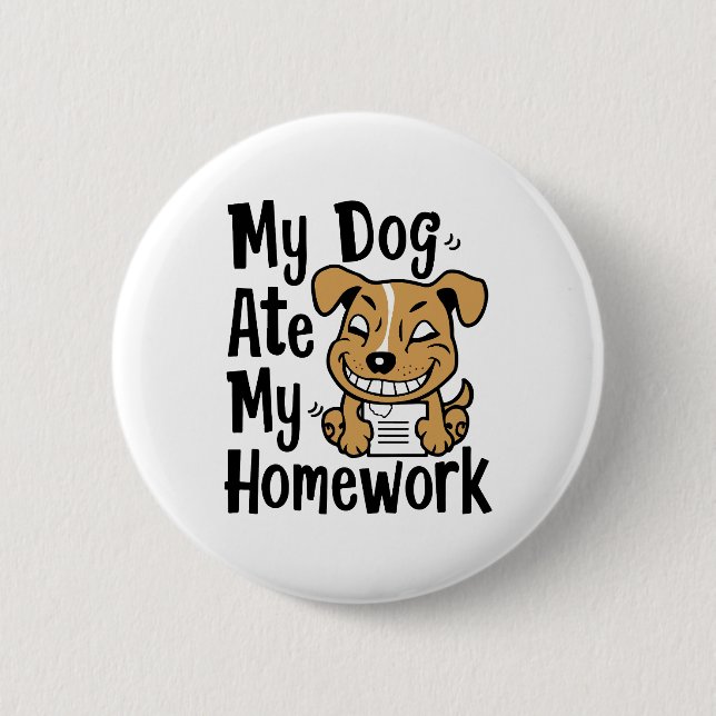 My dog ate my homework button (Front)