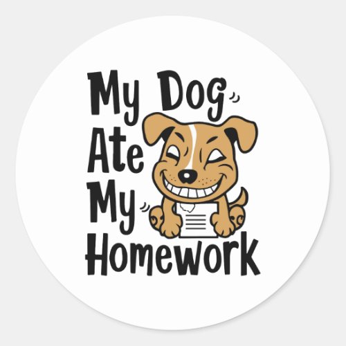 My dog ate my homework classic round sticker