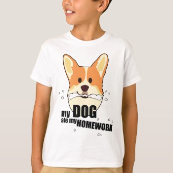 My Dog Ate My Homework T-shirt by OniTees at Zazzle