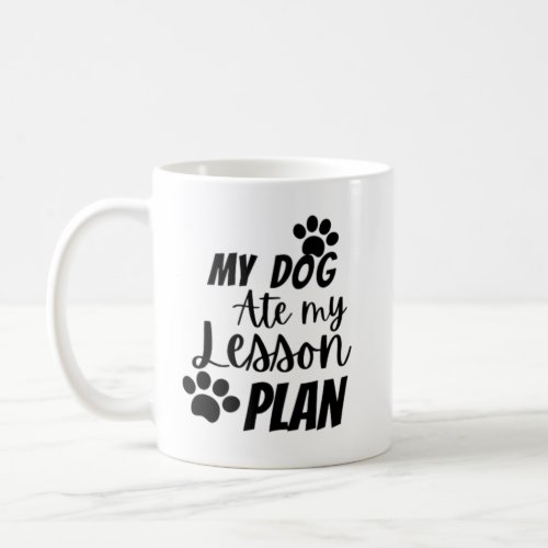 My dog ate my lesson plan coffee mug