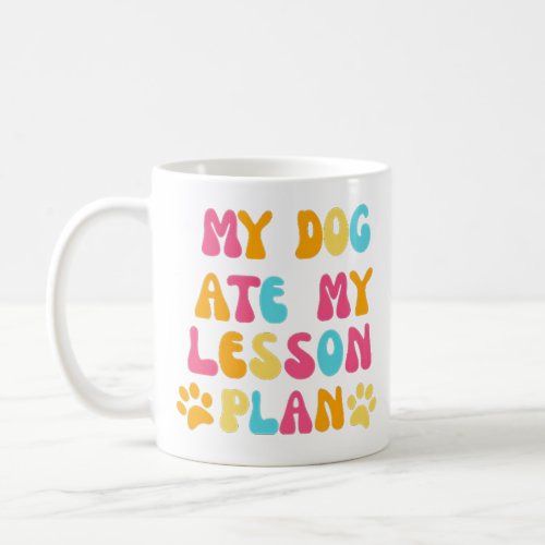 My Dog Ate My Lesson Plan Coffee Mug