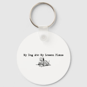My Dog Ate My Lesson Plans Keychain