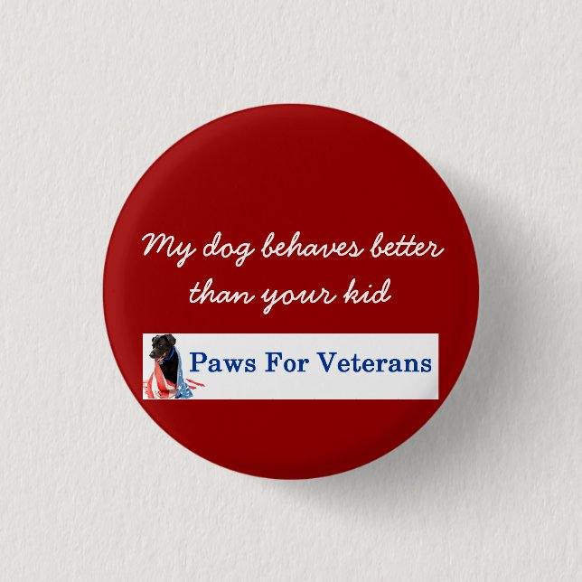 My Dog Behaves Better Than Your Kid Button (Front)