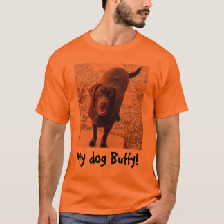 My Dog Buffy! T-Shirt