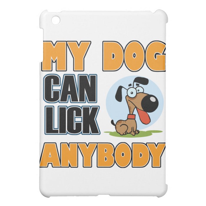 My Dog Can Lick Anybody iPad Mini Covers