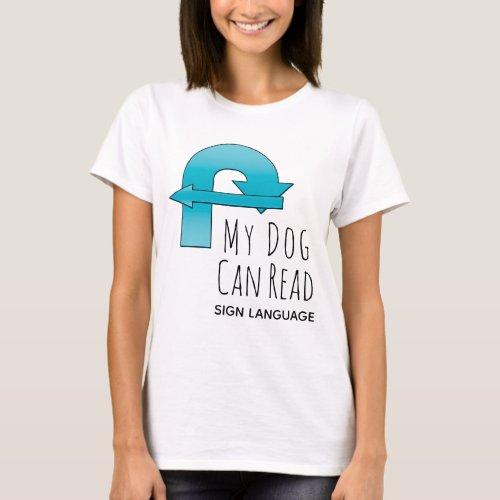 My Dog Can Read Sign Language Rally T_Shirt