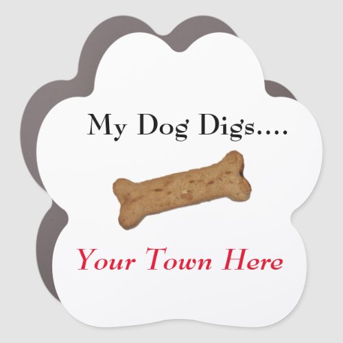 My Dog DigsYour Town Here  Bone Car Magnet