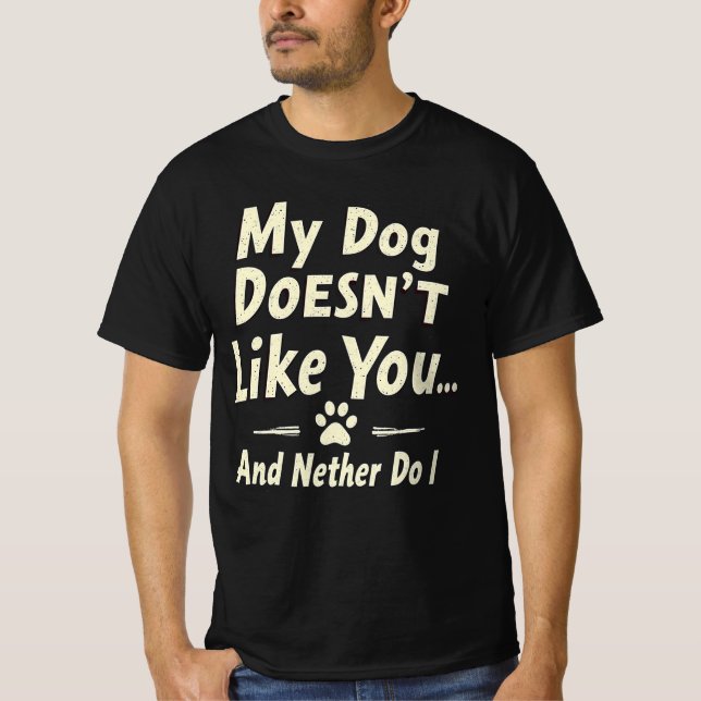 My Dog Doesn’t Like You T-Shirt – Sarcastic Retro  (Front)