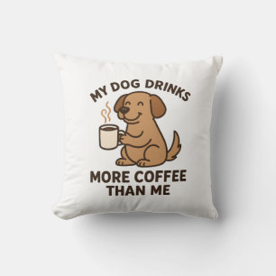 My Dog Drinks More Coffee Than Me – Dog Lover Gift Throw Pillow
