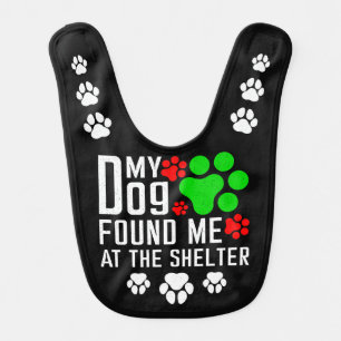 My Dog Found Me At The Shelter Dog Lovers Funny Baby Bib