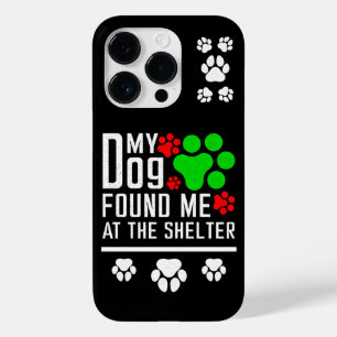 My Dog Found Me At The Shelter Dog Lovers Funny Case-Mate iPhone 14 Pro Case
