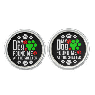 My Dog Found Me At The Shelter Dog Lovers Funny Cufflinks