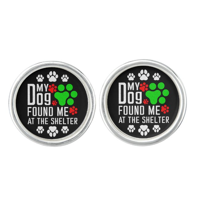 My Dog Found Me At The Shelter Dog Lovers Funny Cufflinks (Front)
