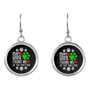 My Dog Found Me At The Shelter Dog Lovers Funny Earrings