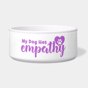 My Dog Has Empathy Bowl