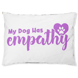 My Dog Has Empathy Pet Bed